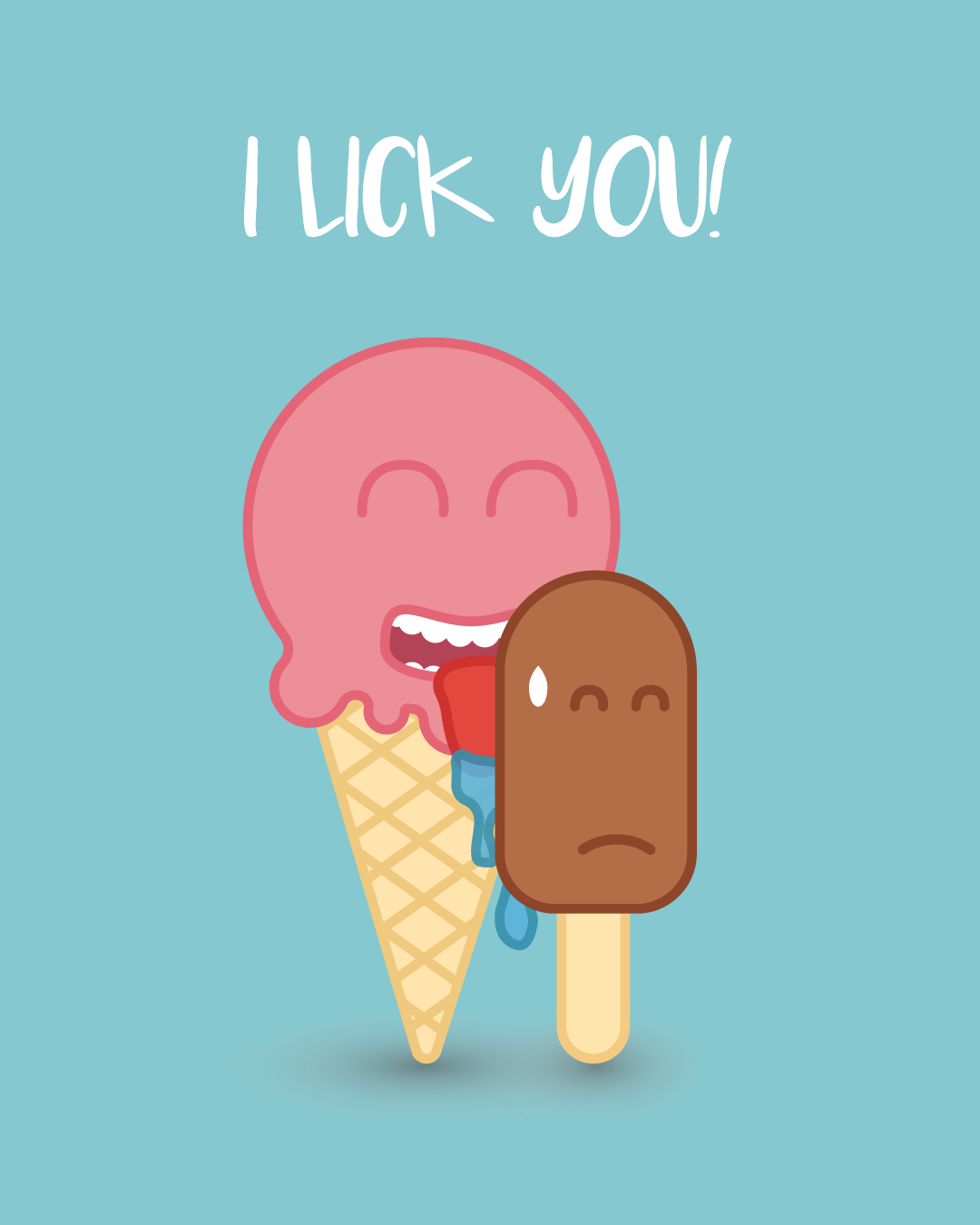 I lick you! ¡Te lamo!