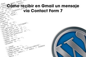 Cómo recibir en Gmail un mensaje vía Contact Form 7